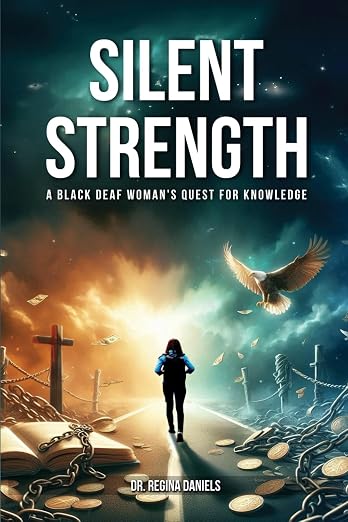 Cover of Silent Strength: A Black Deaf Woman’s Quest for Knowledge by Dr. Regina Daniels